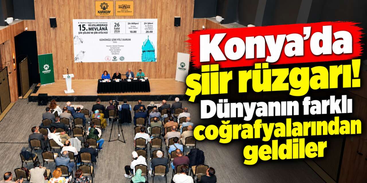 Konya şiire doydu! Farklı ülkelerden şairler Mevlana’nın şehrinde