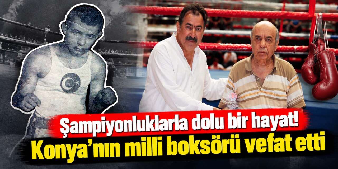 Konya’nın şampiyon boksörü Ali Kılınçoğlu hayatını kaybetti