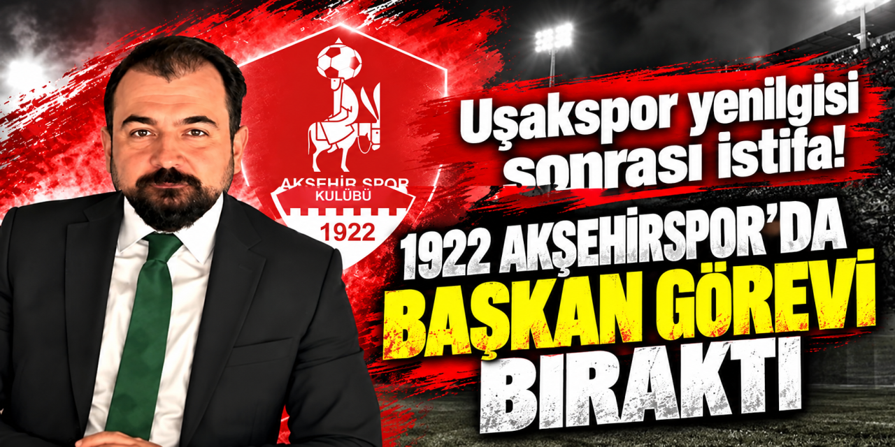 1922 Akşehirspor’da 3-0’lık mağlubiyet sonrası sürpriz karar! Başkan istifa etti