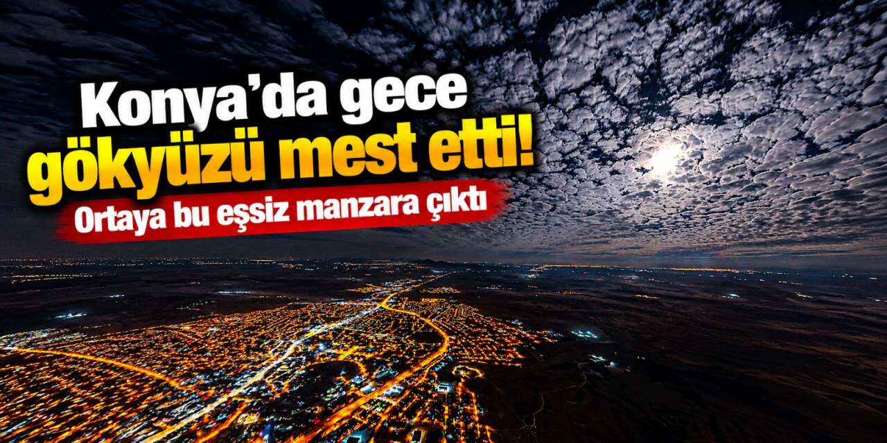 Konya’da gökyüzü büyüledi! Ay, bulutlar ve şehir ışıkları aynı karede