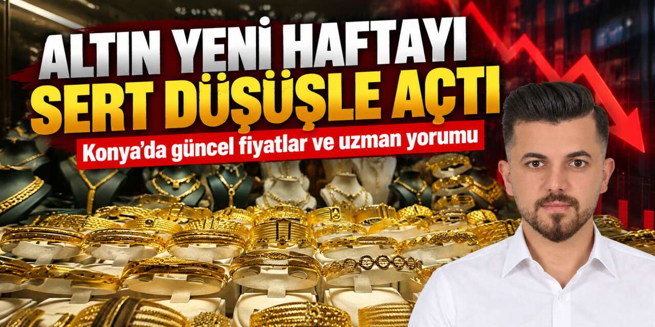 Altın yatırımcısı haftayı sert düşüşle açtı! Konya’da uzman isimden yeni uyarı