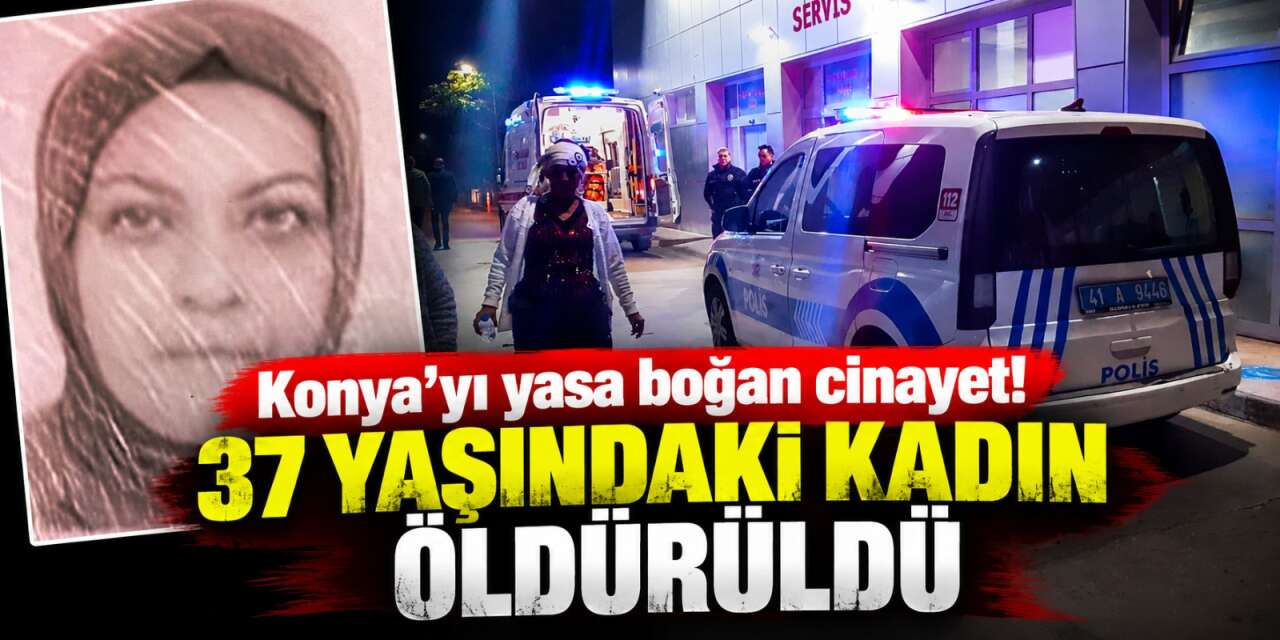 Fatma Çiğil eski kocası tarafından öldürüldü! Cenazesi Konya’ya gönderildi