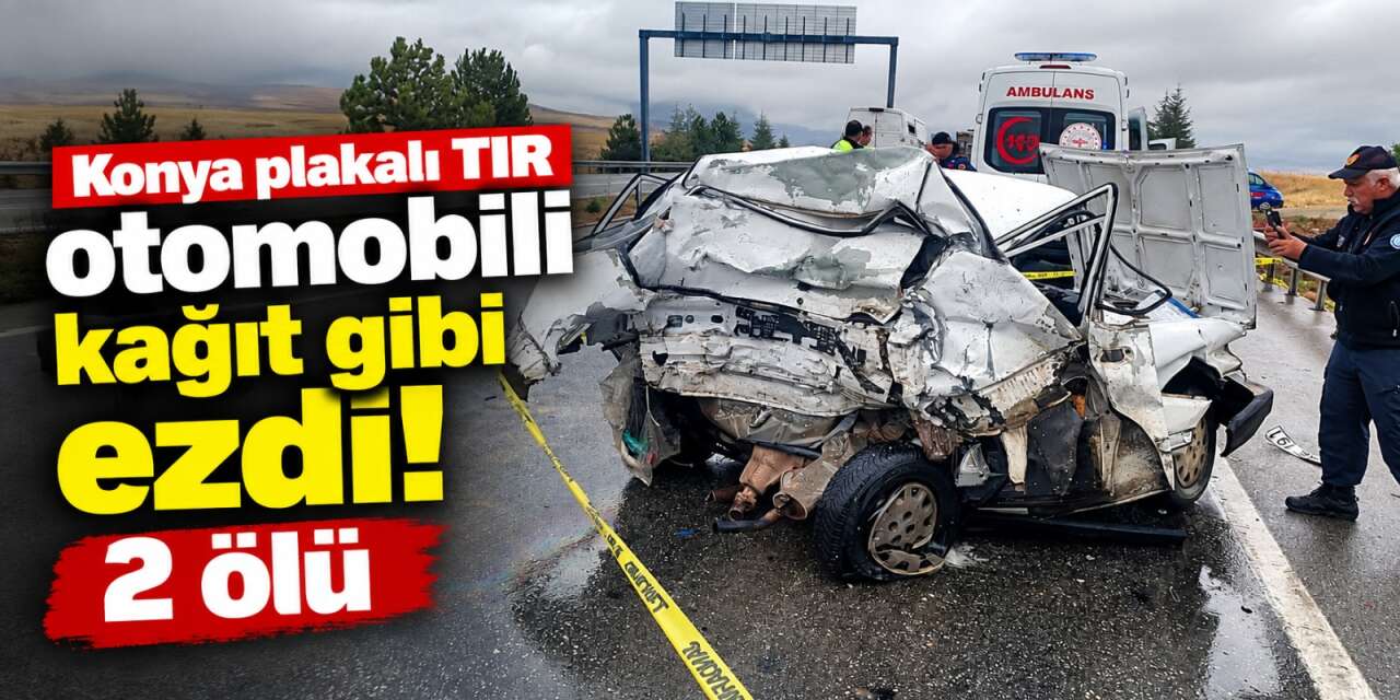 Konya plakalı TIR’ın çarptığı otomobildeki 2 kişi hayatını kaybetti