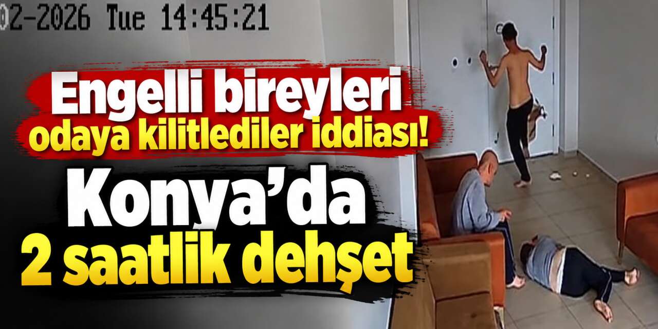Konya’daki engelli bakım merkezinde skandal olay! Müdür ve çalışanlar gözaltına alındı