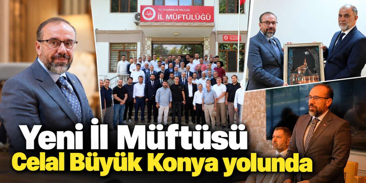 Konya’nın yeni İl Müftüsü Celal Büyük Diyarbakır’a böyle veda etti
