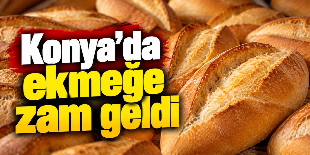 Konya’da bir ilçe ekmeği bugün zamlı alacak