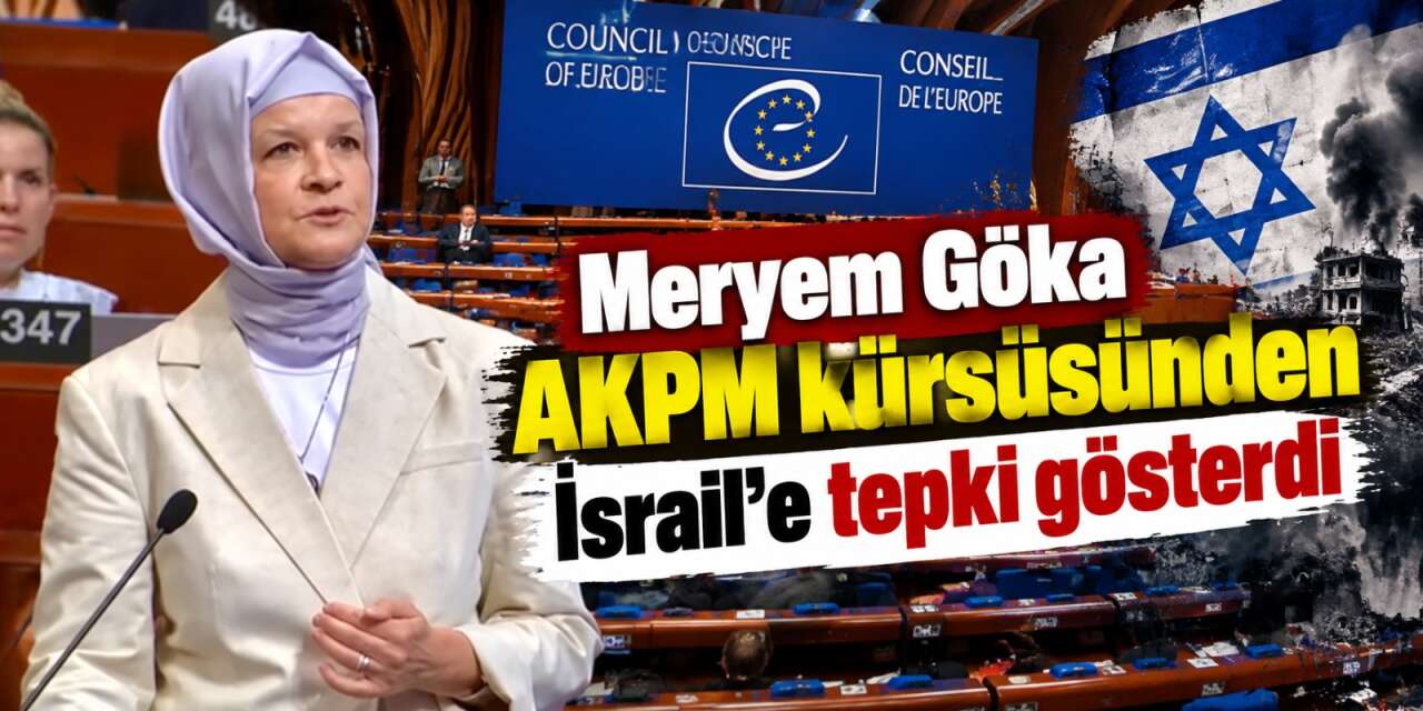 AK Parti Konya Milletvekili Meryem Göka’dan Avrupa’da Netanyahu çıkışı