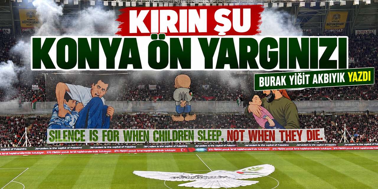 Konya’daki unutulmayacak maç birilerine ders oldu