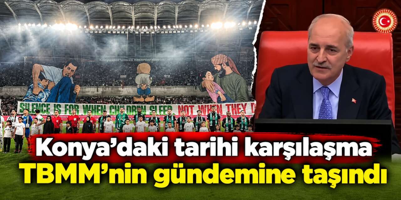 Konya’dan dünyaya verilen mesaj TBMM’de yankılandı! Başkan Kurtulmuş bir kez daha haykırdı