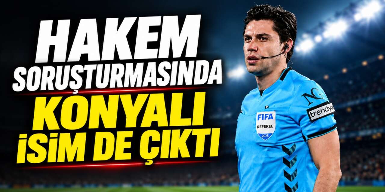 Hakemlere yönelik soruşturmada Konya detayı! Savcılığa yönlendirildi