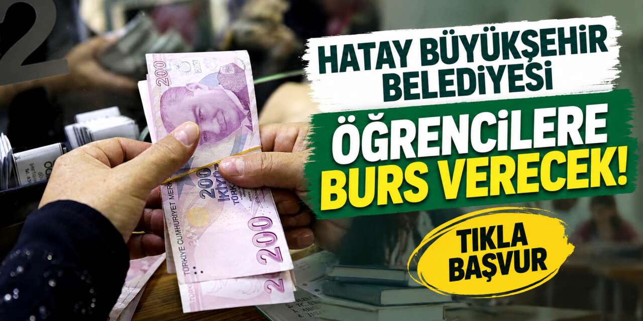 Hatay Büyükşehir Belediyesi 2026 burs başvurusu başladı! İşte şartlar