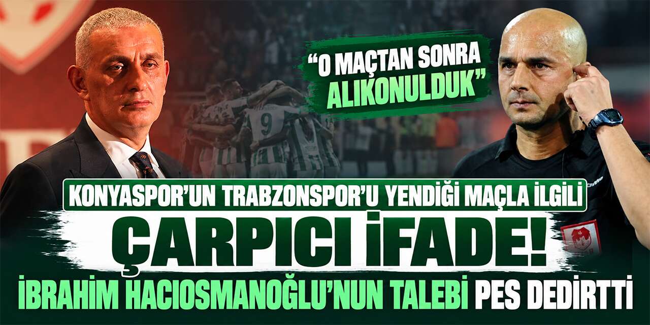 Konyaspor’un Trabzonspor galibiyeti sonrası Hacıosmanoğlu devreye girmiş