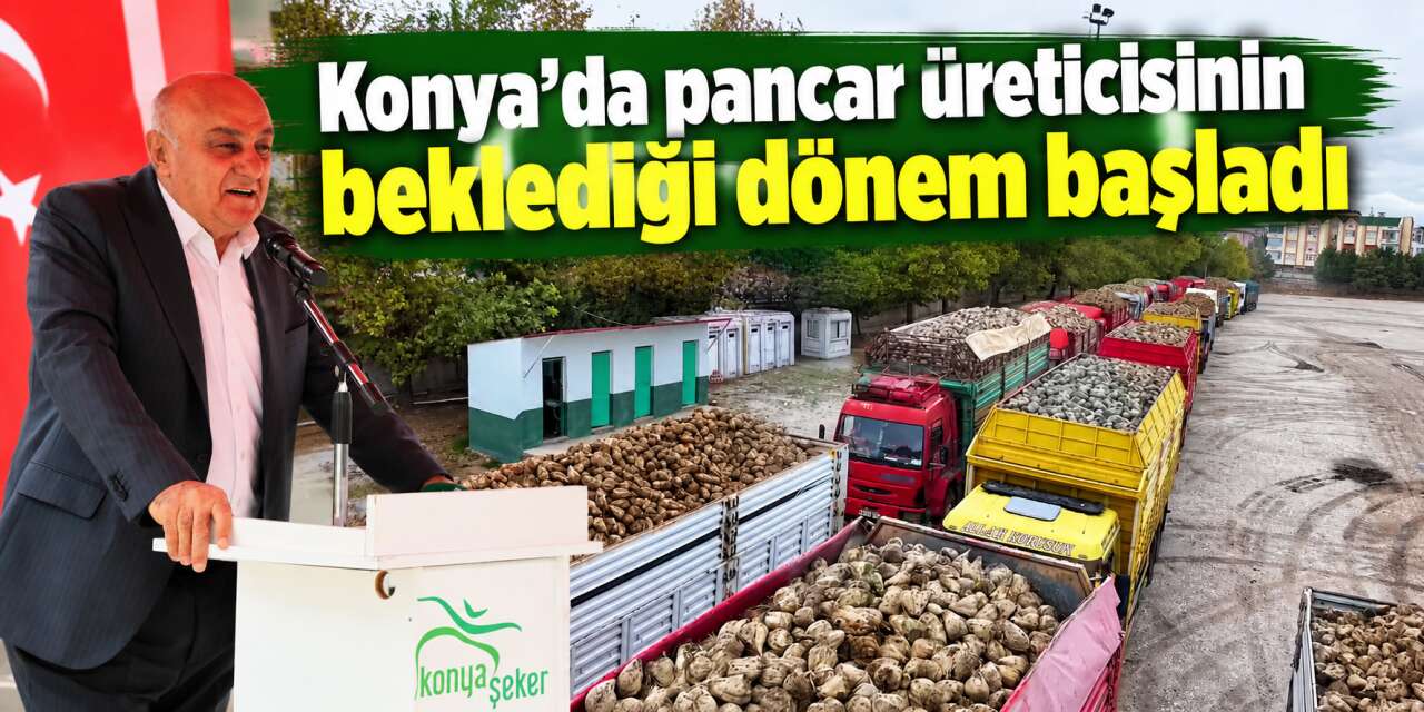 Konya Şeker’de yeni kampanya dönemi! Pancar alımları başladı