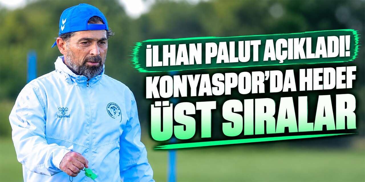 Konyaspor’da İlhan Palut’tan taraftarları heyecanlandıran sözler
