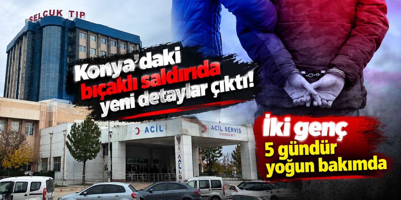 Konya’da gençlere rastgele saldırıda endişeli bekleyiş! Biri gözüne saplanan bıçakla gelmiş