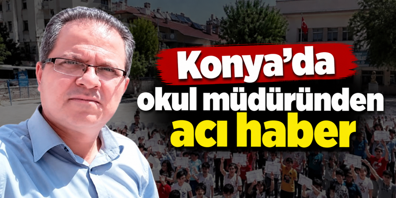 Konya eğitim camiasının acı kaybı! Okul Müdürü Yusuf Karadağ hayatını kaybetti