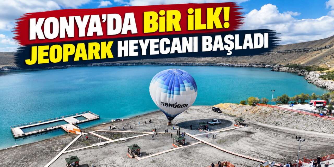 Konya’da jeopark heyecanı! Doğanın eşsiz mirası macera dolu etkinliklerle keşfedildi