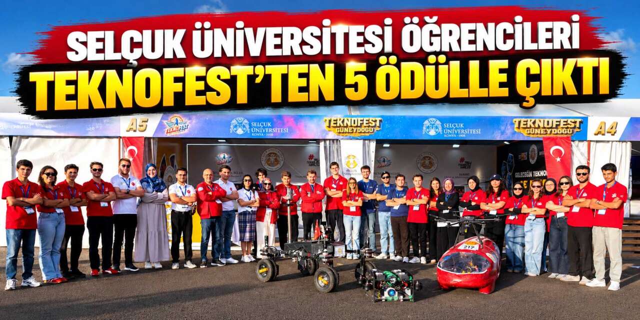 TEKNOFEST Güneydoğu’da Selçuk Üniversitesi’ne 5 ödül birden