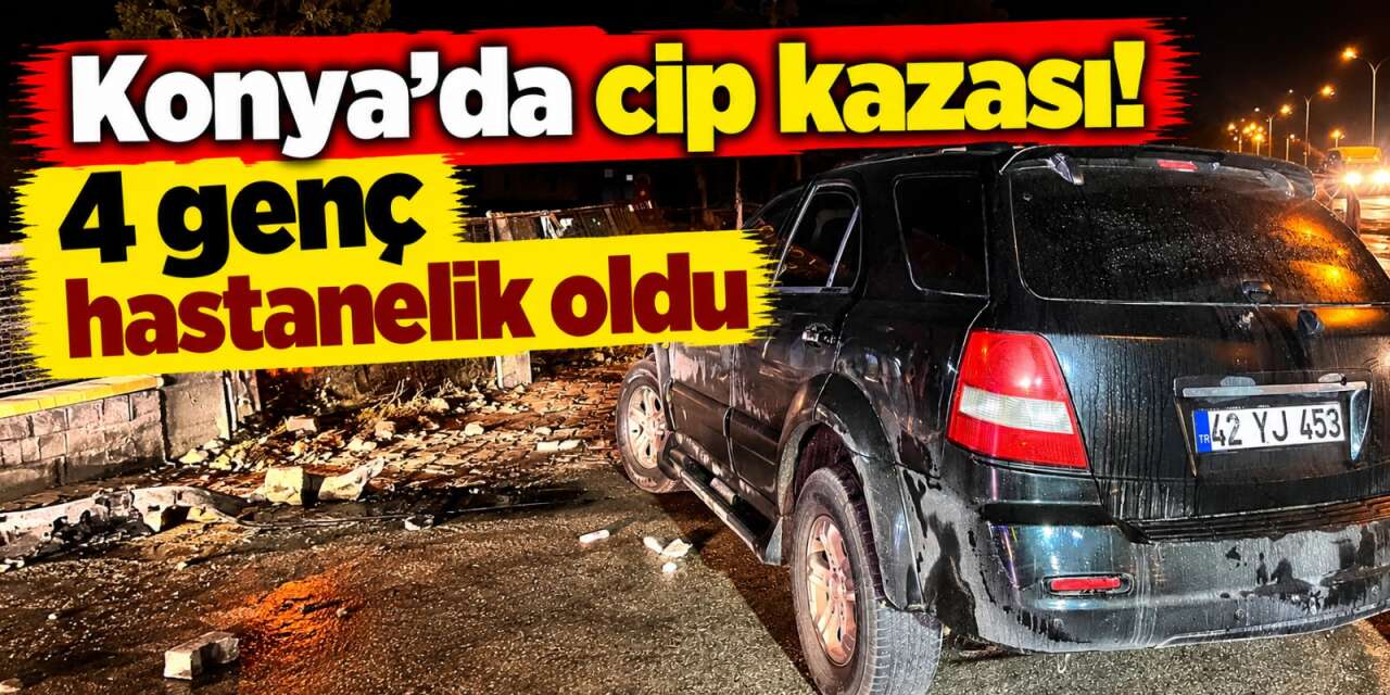 Konya’da kontrolden çıkan cip duvara çarptı! 4 genç yaralandı