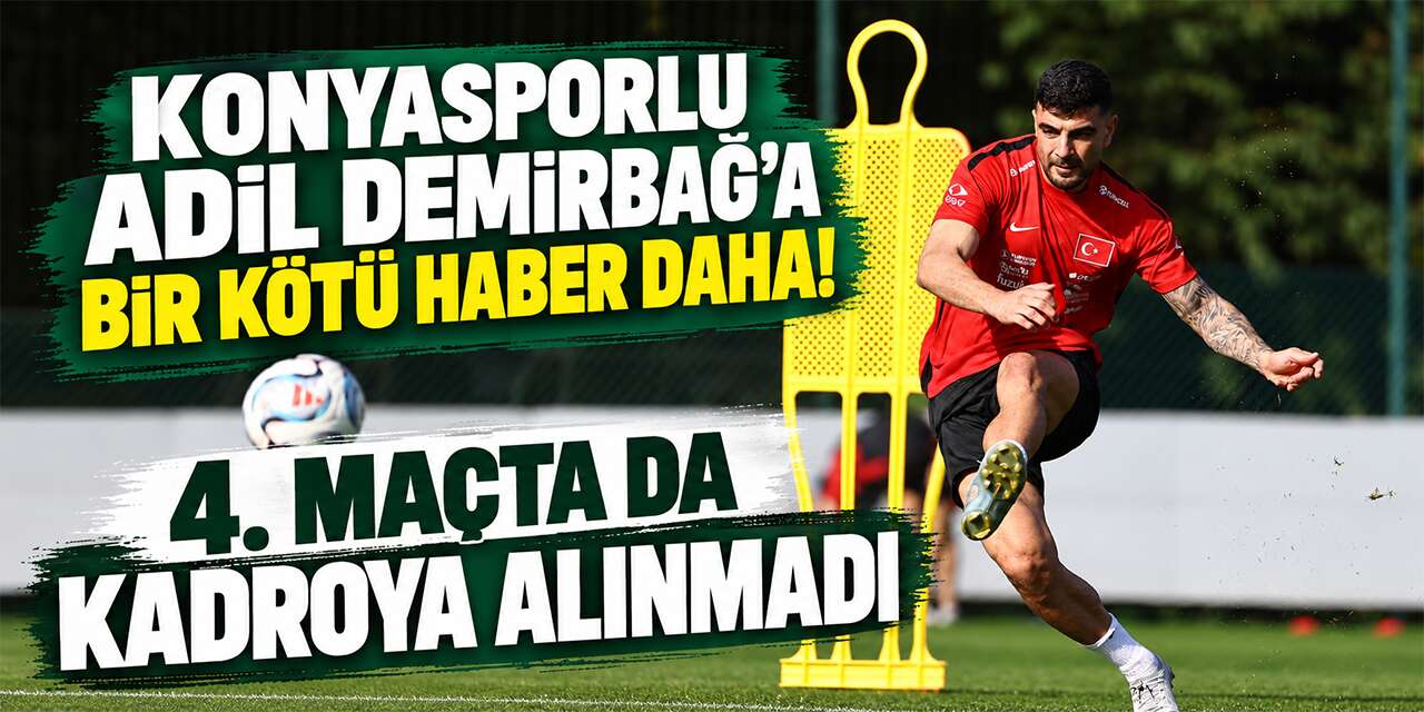 Konyaspor kaptanı Adil Demirbağ’a milli takımda yine şans çıkmadı