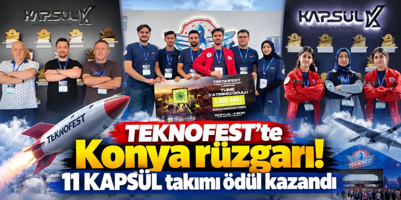Konya’nın gençleri TEKNOFEST’i salladı! 11 takım ödülle döndü