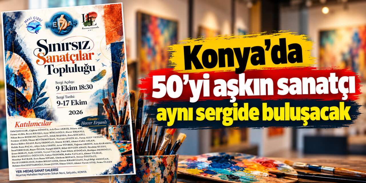 Konya’da “Sınırsız Sanatçılar Topluluğu” sergisi için geri sayım
