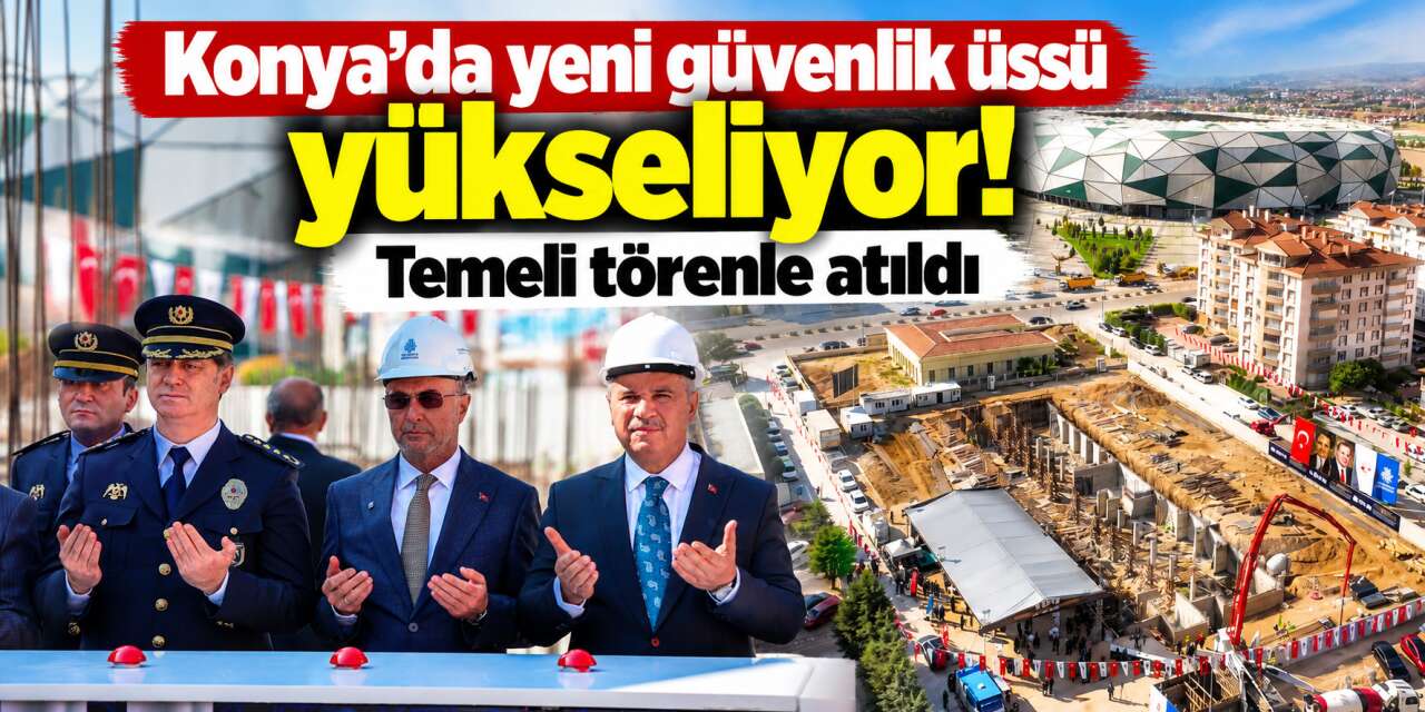 Konya’nın en büyük ilçesine yeni emniyet binası! Kendi çatısından beslenecek