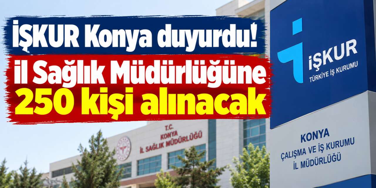 Konya’da 250 kişiye sağlıkta iş fırsatı! Başvuru ekranı açıldı