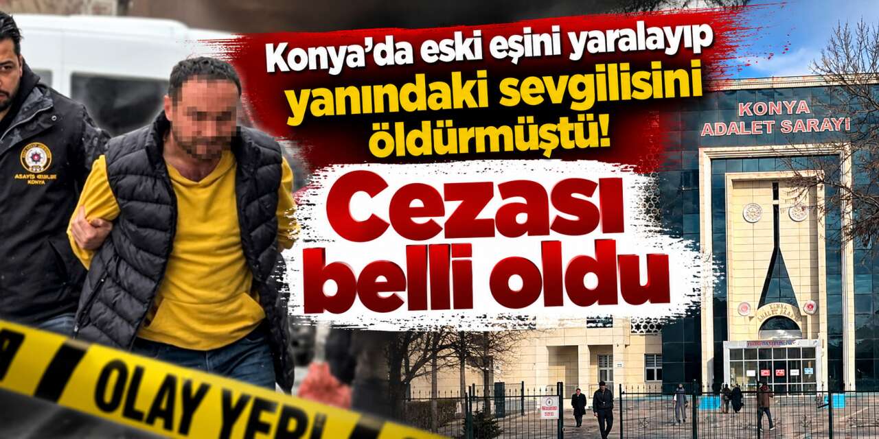 Konya’daki eski eş cinayetinde mahkeme beklenen kararı açıkladı