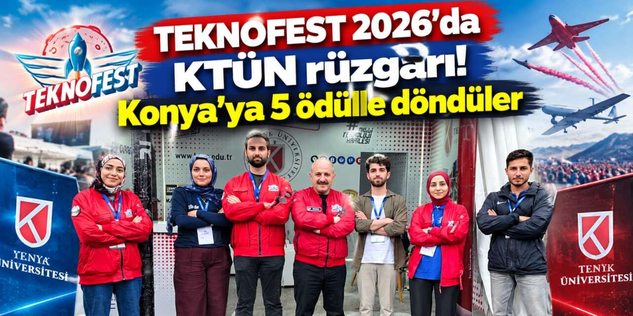 Konya Teknik Üniversitesi TEKNOFEST’e damga vurdu! 111 takımla katıldı, 5 ödülle döndü
