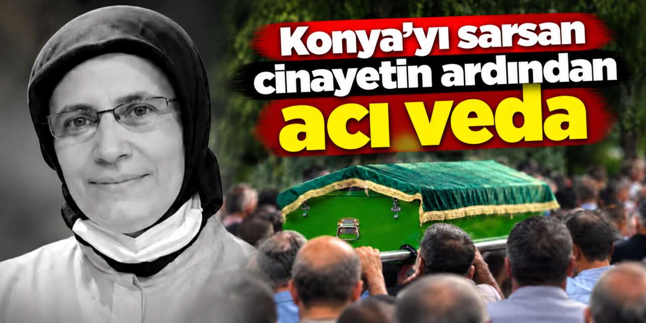 Konya’da kocası tarafından öldürülen Vennaz Elbük’e son görev yapıldı