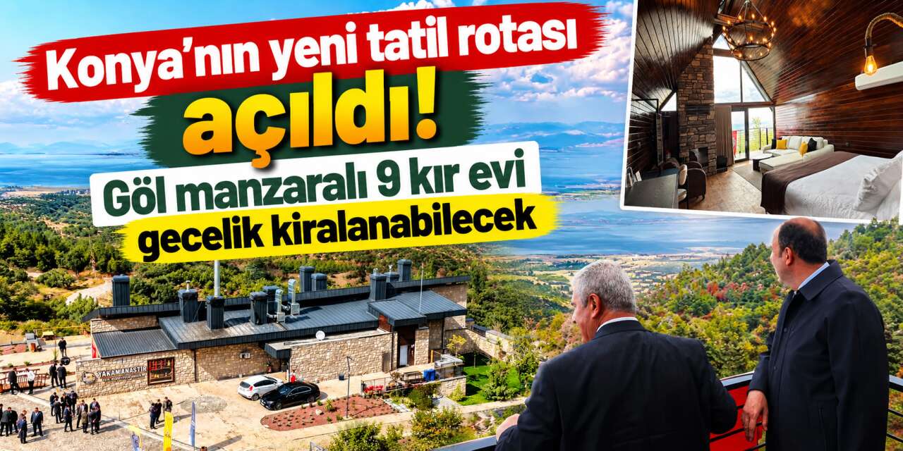 Konya’nın göl manzaralı bungalovları açıldı! Kiralama başladı