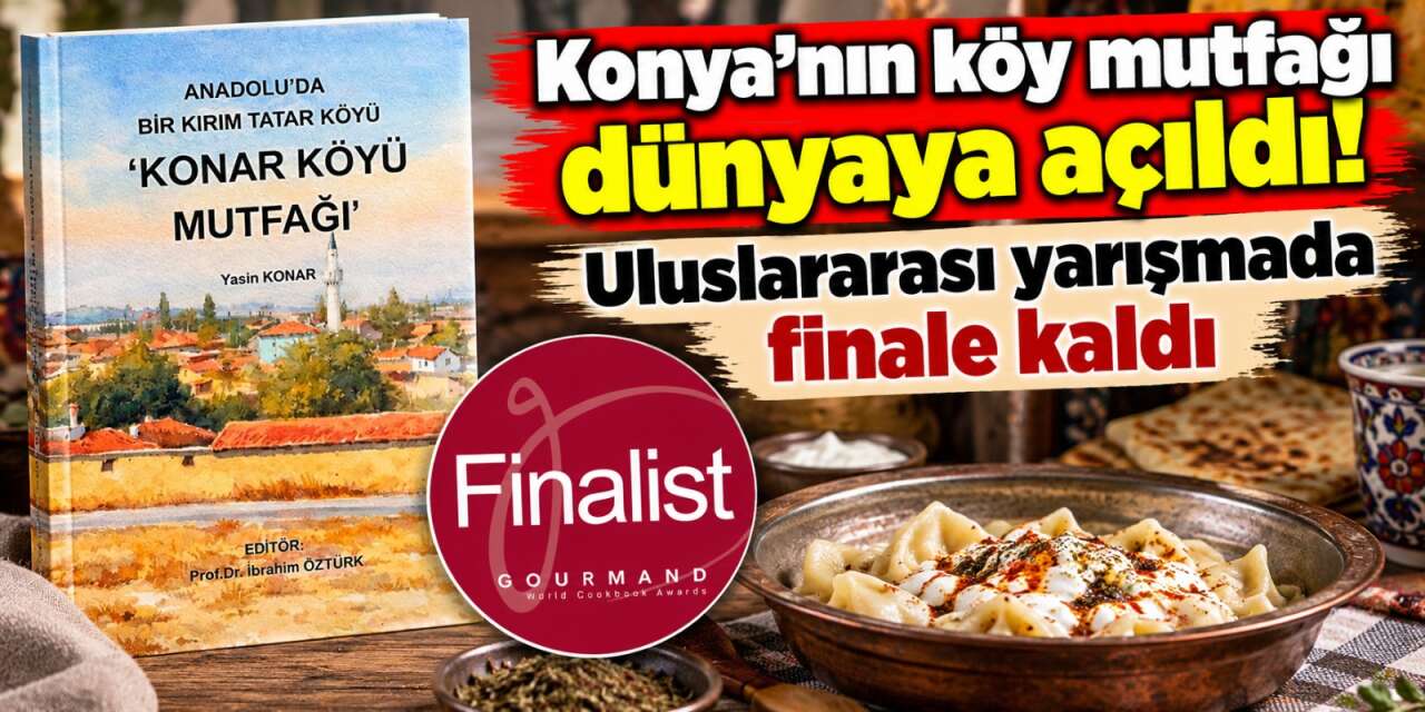 Konya’nın bir köyünden çıkan lezzet mirası gastronominin Oscar’ında finale kaldı