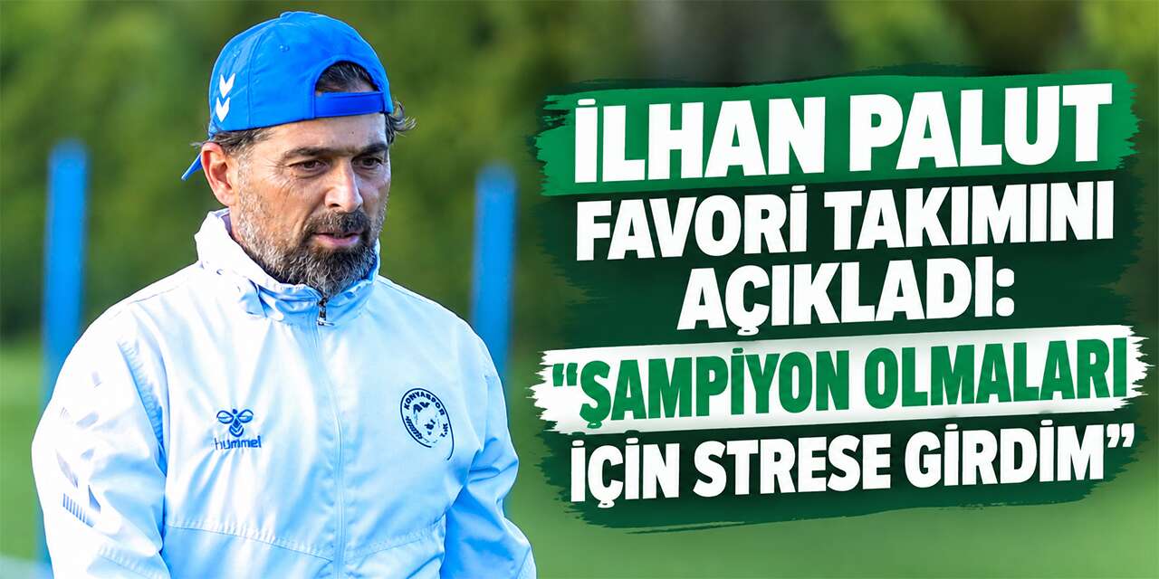 Konyaspor’da İlhan Palut favori takımını açıkladı! Şampiyonluğu için stres yaşamış