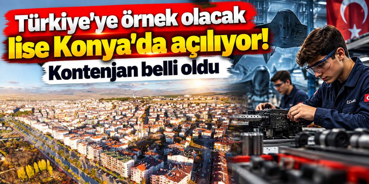 Konya’da Türkiye’de bir ilk! Bu okul savunma sanayisi için yetiştirecek
