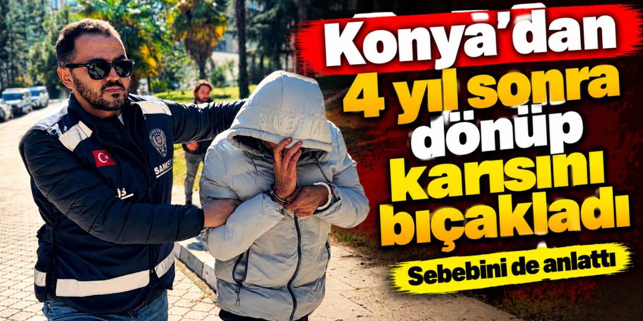 Eşinden ayrılıp Konya’ya dönmüştü! 2 ay sonra karısını bıçakladı