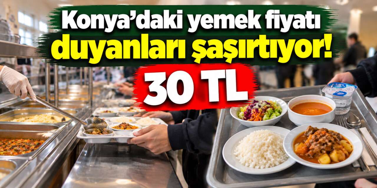 Türkiye’nin en ucuzu! Konya’da öğrenciler 30 TL’ye 4 çeşit yemek yiyor