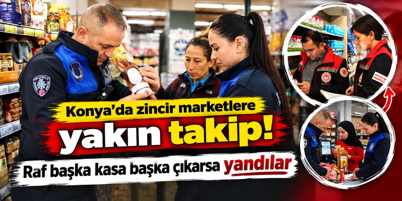 Selçuklu’da marketlere sıkı markaj! Vatandaşın cebi ve sağlığı korunacak