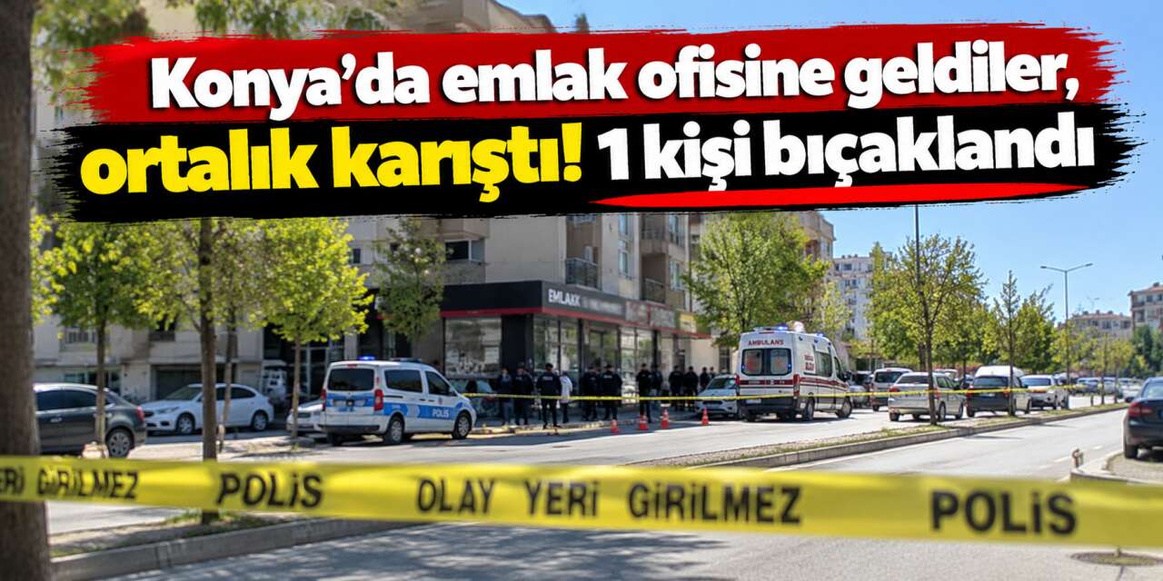 Konya’da emlak ofisinde bıçaklı kavga! Saldırganlar araçla kaçtı