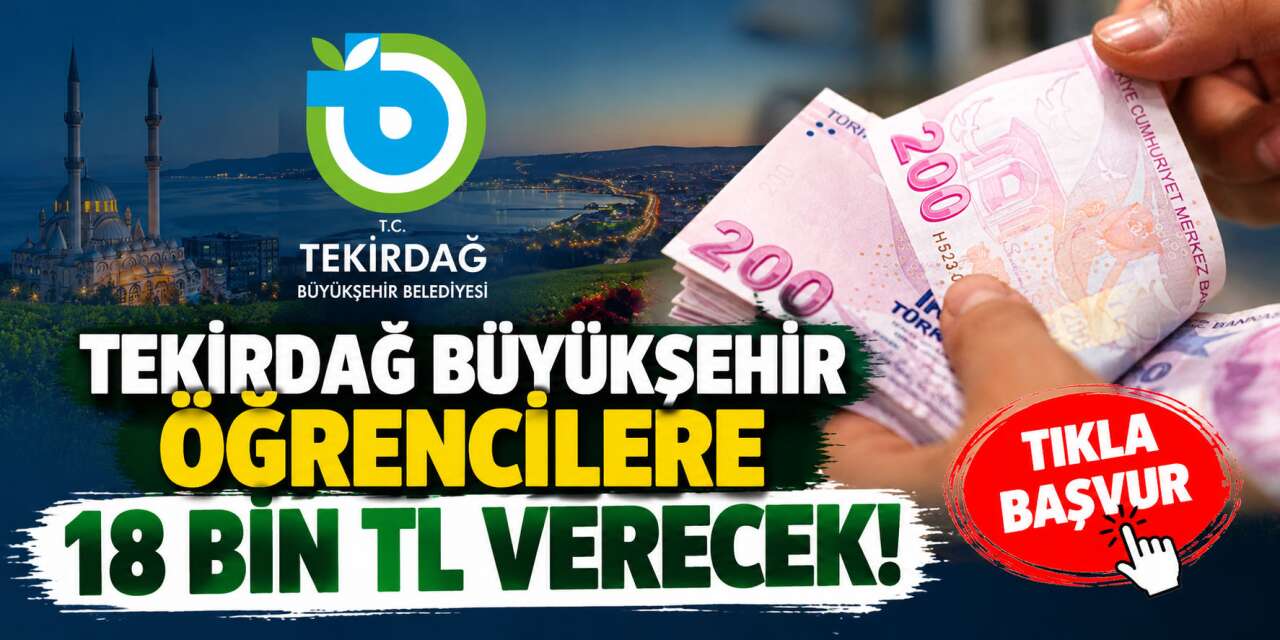 Tekirdağ Büyükşehir Belediyesi 2026 burs başvurusu başladı! 18 bin TL verilecek