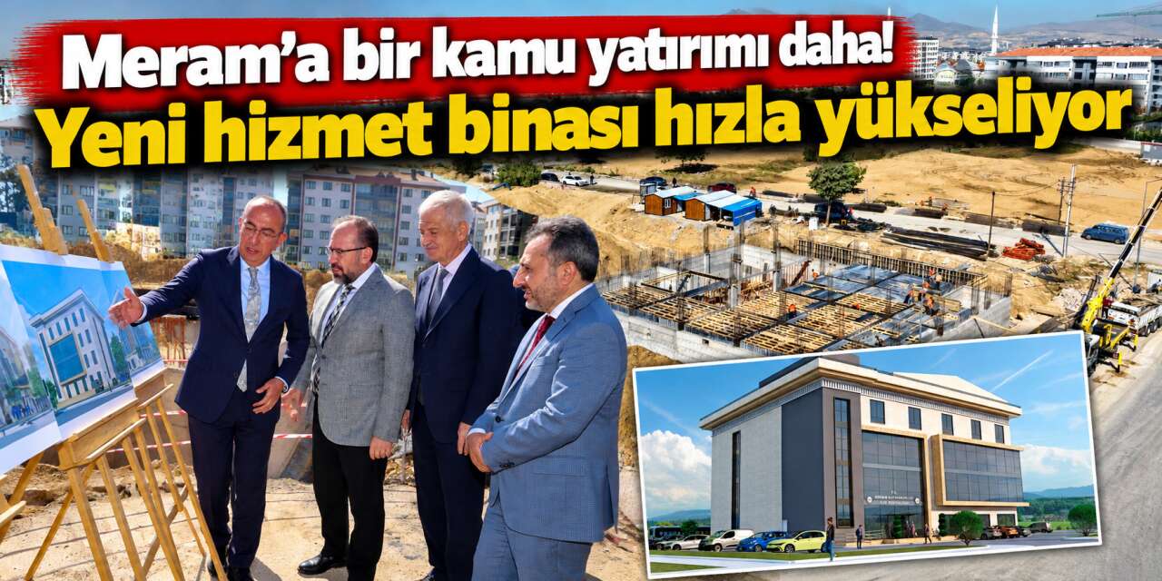 Meram'da kamu kurumları aynı bölgede toplanıyor! Yeni bina böyle olacak