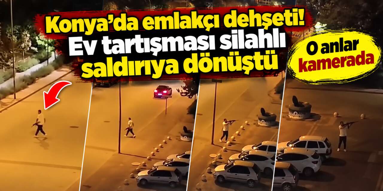 Yer Konya! Satmaktan vazgeçti, evi kurşunlandı! Emlakçı dehşeti kamerada