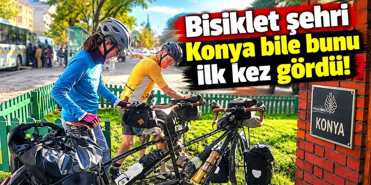İki kişi tek bisikletle kilometrelerce pedal çevirdi! Avrupa turuna Konya da eklendi