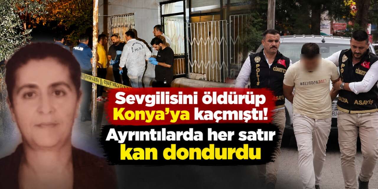Antalya’dan Konya’ya uzanan kadın cinayetinde para detayı ortaya çıktı