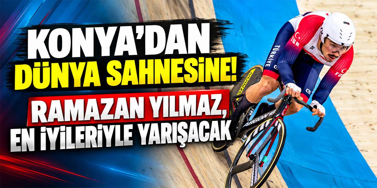 Konya’nın milli bisikletçisi dünyanın en iyilerine karşı pedal çevirecek