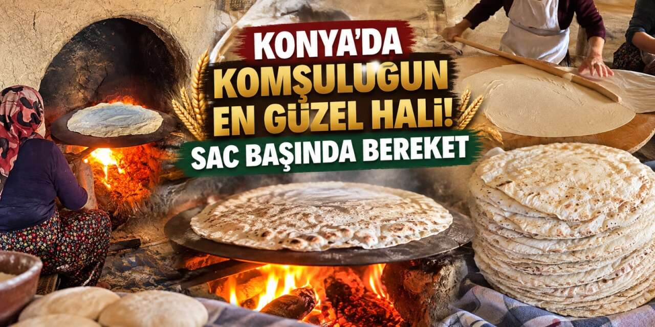 Konya’nın emektarları bu yıl da hamura sevgi, sofraya bereket katıyor