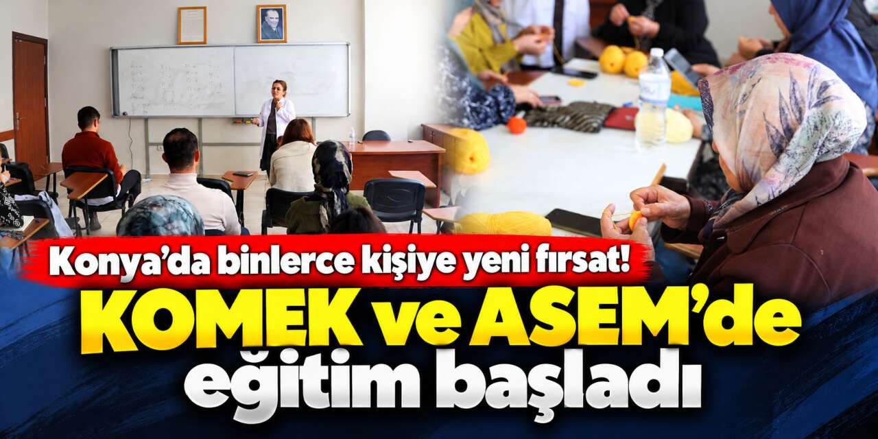 Konya’da KOMEK ve ASEM’e yoğun ilgi! 78 bin kursiyer ders başı yaptı
