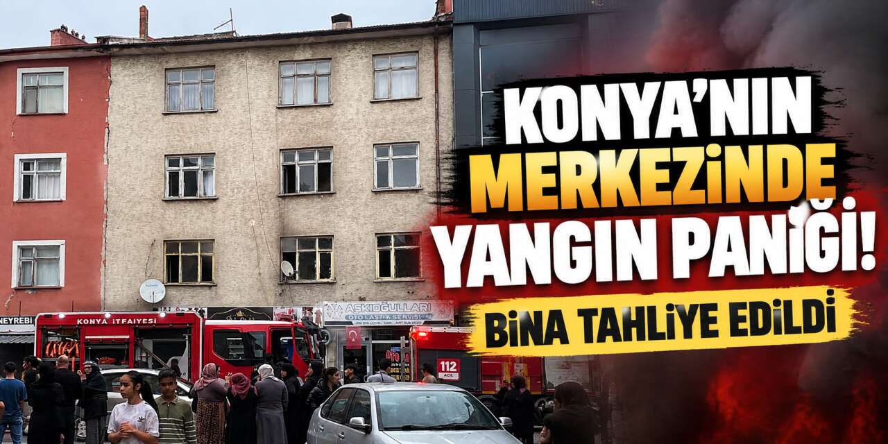 Konya’nın merkezindeki binada yangın çıktı ekipler seferber oldu