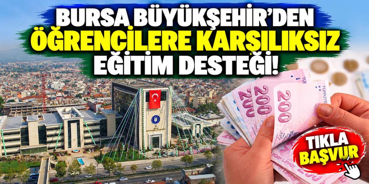 Bursa Büyükşehir Belediyesi 2026 burs başvurusu! İşte şartlar ve başvuru formu