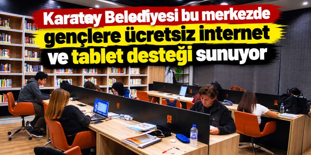 Konya’da gençler bu merkezde buluşuyor! 18 branşta eğitim, ücretsiz tablet desteği